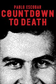 Countdown to Death: Pablo Escobar