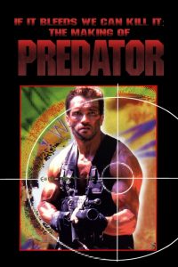 If It Bleeds We Can Kill It: The Making of 'Predator’